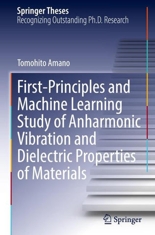 First-Principles and Machine Learning Study of Anharmonic Vibration and Dielectric Properties of Materials