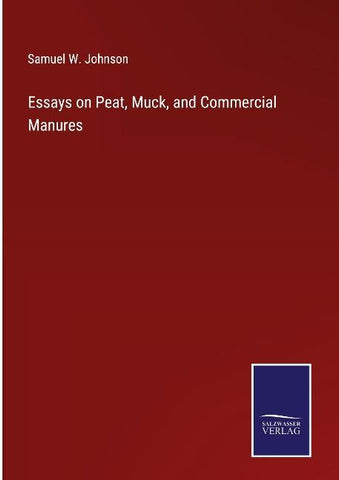 Essays on Peat, Muck, and Commercial Manures