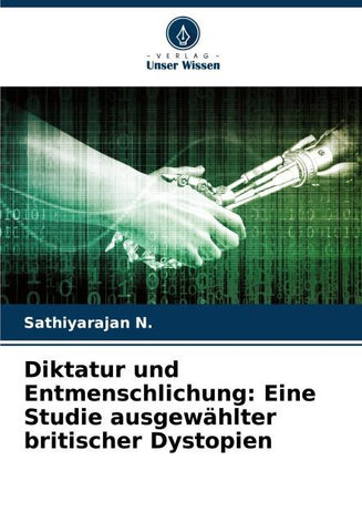 Diktatur und Entmenschlichung: Eine Studie ausgewählter britischer Dystopien