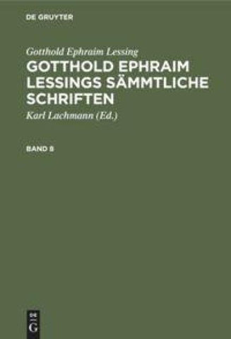 Gotthold Ephraim Lessings Sämmtliche Schriften. Band 8