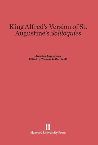 King Alfred's Version of St. Augustine's <i>Soliloquies</i>