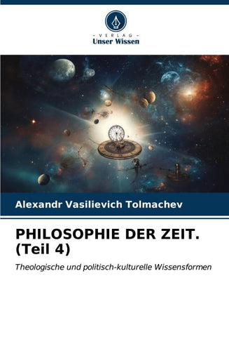 PHILOSOPHIE DER ZEIT. (Teil 4)