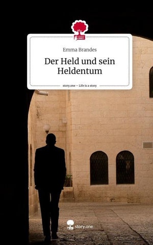 Der Held und sein Heldentum. Life is a Story - story.one