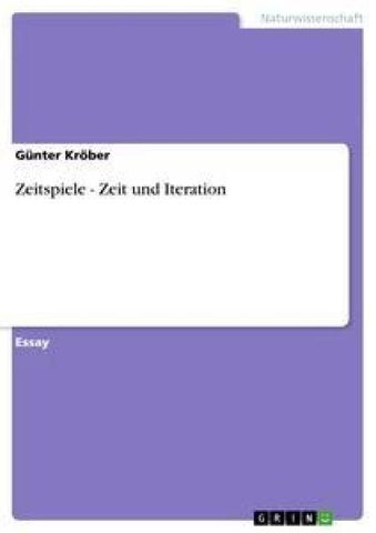 Zeitspiele - Zeit und Iteration