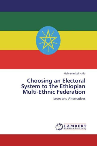Choosing an Electoral System to the Ethiopian Multi-Ethnic Federation