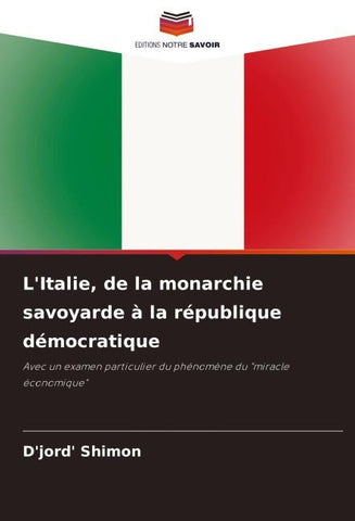 L'Italie, de la monarchie savoyarde à la république démocratique
