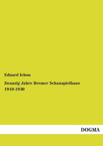 Zwanzig Jahre Bremer Schauspielhaus 1910-1930