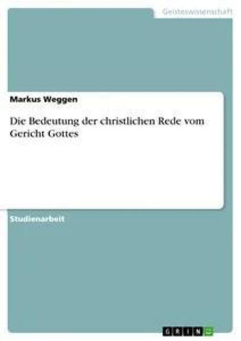 Die Bedeutung der christlichen Rede vom Gericht Gottes