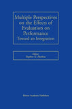 Multiple Perspectives on the Effects of Evaluation on Performance