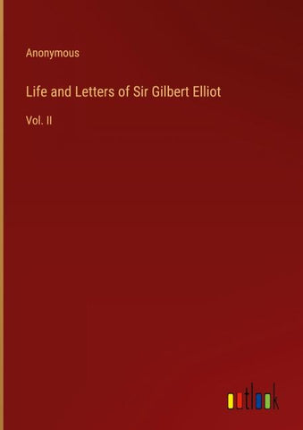 Life and Letters of Sir Gilbert Elliot