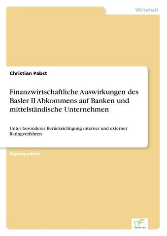 Finanzwirtschaftliche Auswirkungen des Basler II Abkommens auf Banken und mittelständische Unternehmen