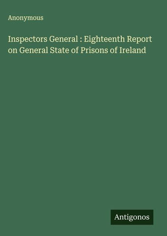 Inspectors General : Eighteenth Report on General State of Prisons of Ireland
