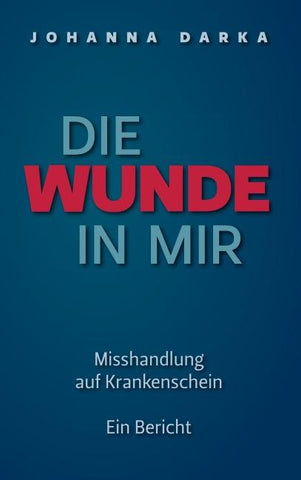 Die Wunde in mir. Misshandlung auf Krankenschein