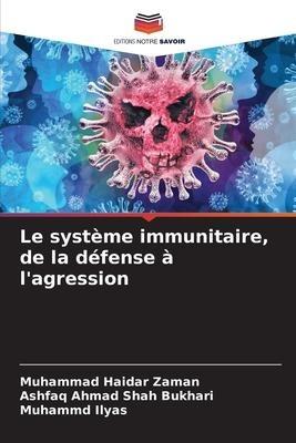 Le système immunitaire, de la défense à l'agression
