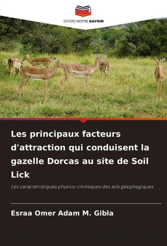 Les principaux facteurs d'attraction qui conduisent la gazelle Dorcas au site de Soil Lick