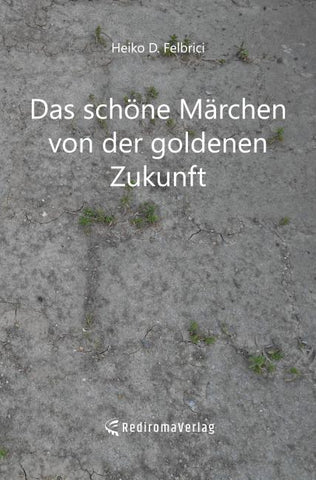 Das schöne Märchen von der goldenen Zukunft