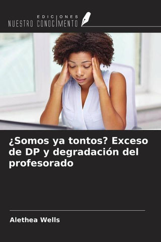¿Somos ya tontos? Exceso de DP y degradación del profesorado