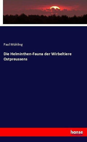 Die Helminthen-Fauna der Wirbeltiere Ostpreussens