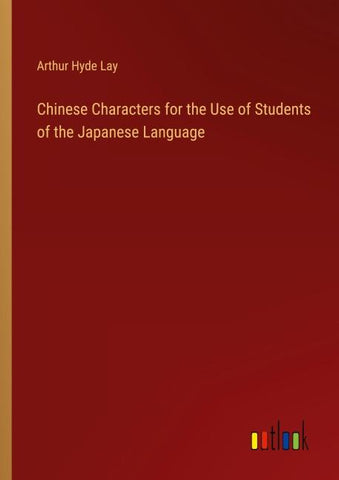 Chinese Characters for the Use of Students of the Japanese Language