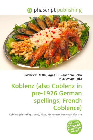Koblenz (also Coblenz in pre-1926 German spellings; French Coblence)