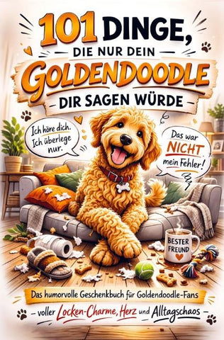 101 Dinge, die nur dein Goldendoodle dir sagen würde