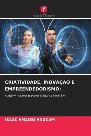 CRIATIVIDADE, INOVAÇÃO E EMPREENDEDORISMO: