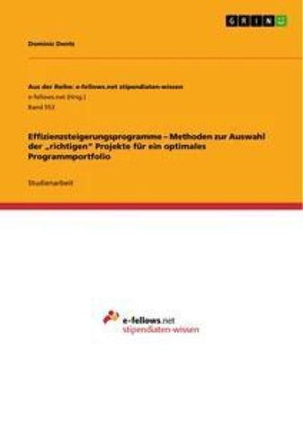 Effizienzsteigerungsprogramme -  Methoden zur Auswahl der "richtigen" Projekte für ein optimales Programmportfolio