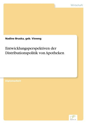 Entwicklungsperspektiven der Distributionspolitik von Apotheken