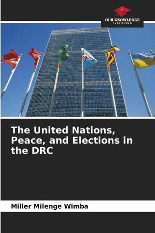 The United Nations, Peace, and Elections in the DRC