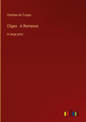 Cliges - A Romance