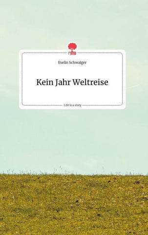 Kein Jahr Weltreise. Life is a Story - story.one