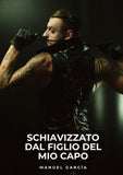 Schiavizzato dal Figlio del Mio Capo