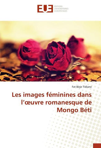 Les images féminines dans l'¿uvre romanesque de Mongo Béti