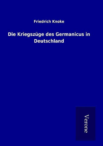 Die Kriegszüge des Germanicus in Deutschland