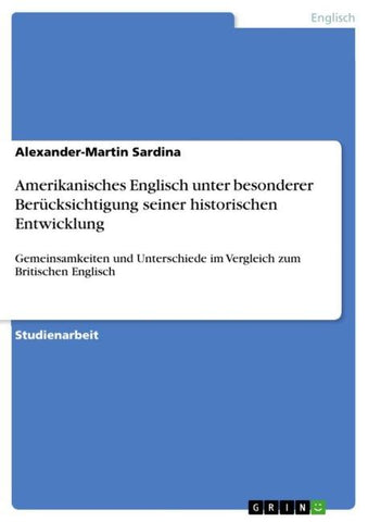 Amerikanisches  Englisch unter besonderer Berücksichtigung seiner historischen Entwicklung