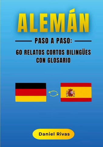 Alemán Paso a Paso: 60 Relatos Cortos Bilingües con Glosario