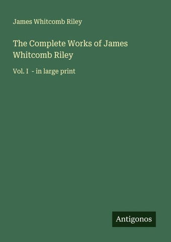 The Complete Works of James Whitcomb Riley