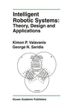 Intelligent Robotic Systems: Theory, Design and Applications