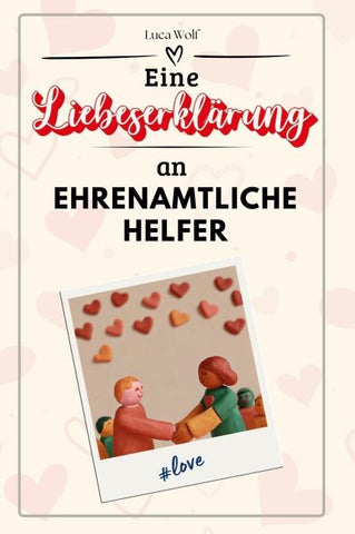 Eine Liebeserklärung an Ehrenamtliche Helfer