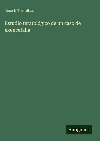 Estudio teratológico de un caso de exencefalia