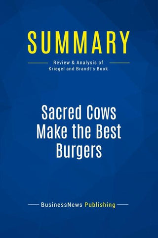 Summary: Sacred Cows Make the Best Burgers