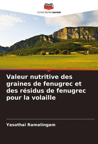 Valeur nutritive des graines de fenugrec et des résidus de fenugrec pour la volaille