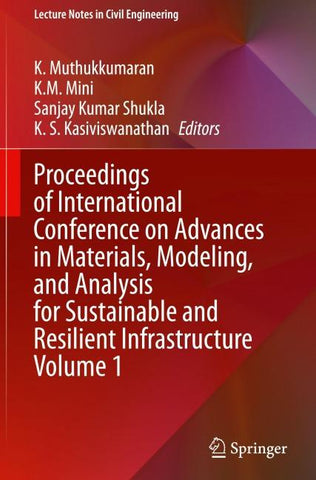 Proceedings of International Conference on Advances in Materials, Modeling, and Analysis for Sustainable and Resilient Infrastructure Volume 1