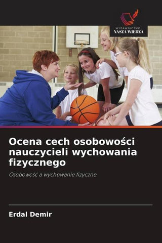 Ocena cech osobowo¿ci nauczycieli wychowania fizycznego