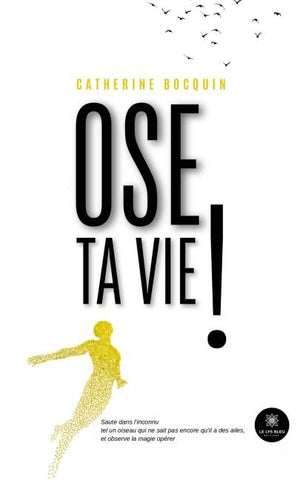 Ose ta vie !