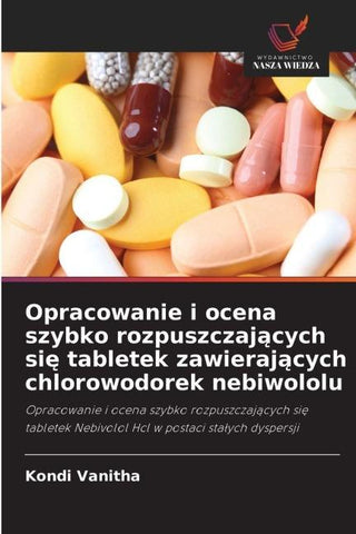 Opracowanie i ocena szybko rozpuszczaj¿cych si¿ tabletek zawieraj¿cych chlorowodorek nebiwololu