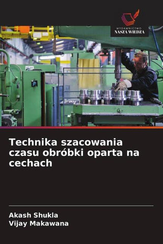 Technika szacowania czasu obróbki oparta na cechach