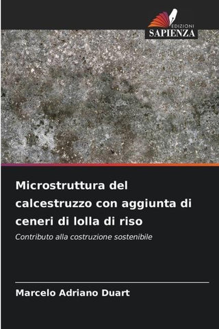 Microstruttura del calcestruzzo con aggiunta di ceneri di lolla di riso