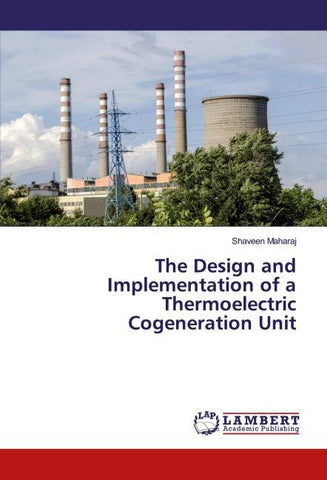 The Design and Implementation of a Thermoelectric Cogeneration Unit