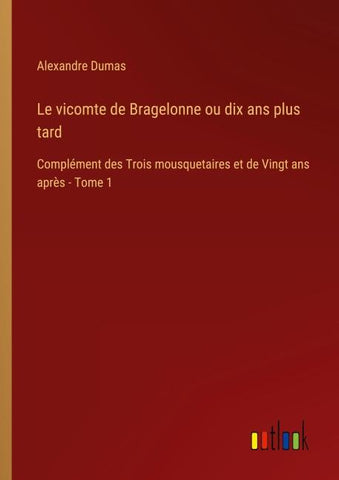 Le vicomte de Bragelonne ou dix ans plus tard